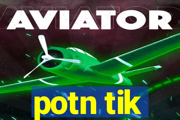 potn tik